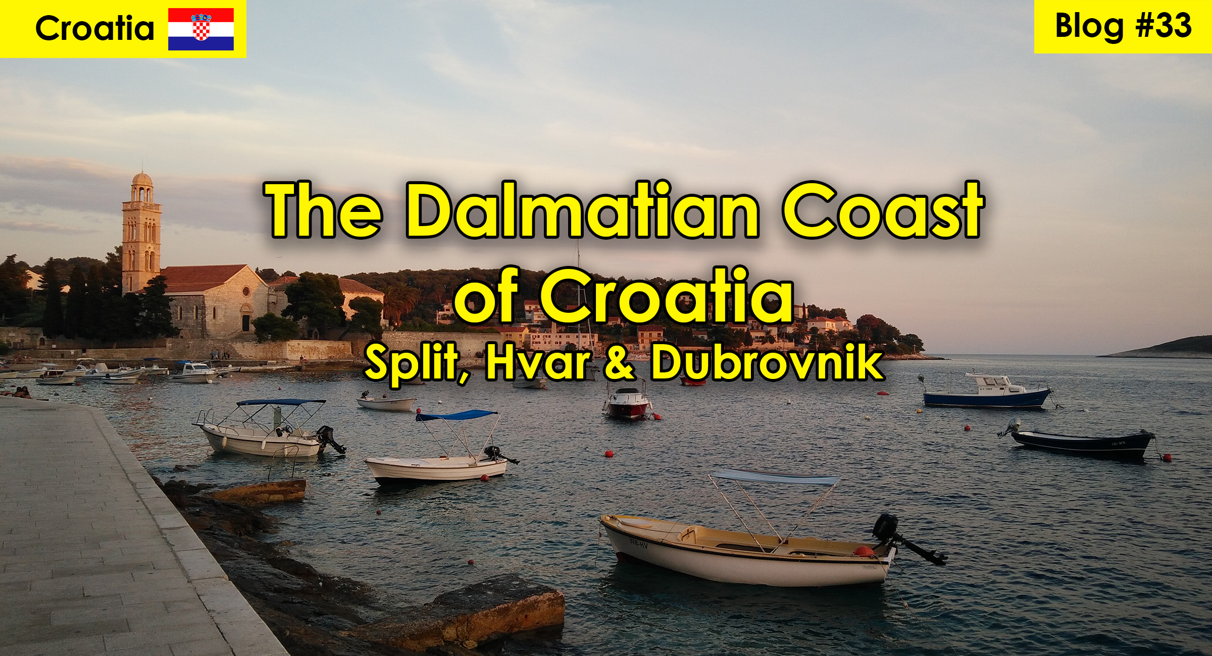 The Dalmatian Coast of Croatia – Split, Hvar, Dubrovnik